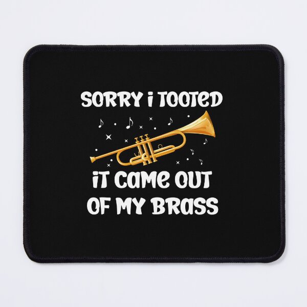Item preview, Sorry I Tooted It Came Out Of My Brass designed and sold by fahimtshirt.