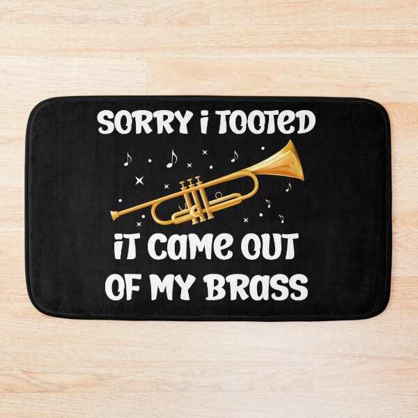Item preview, Sorry I Tooted It Came Out Of My Brass designed and sold by fahimtshirt.