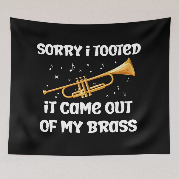 Item preview, Sorry I Tooted It Came Out Of My Brass designed and sold by fahimtshirt.