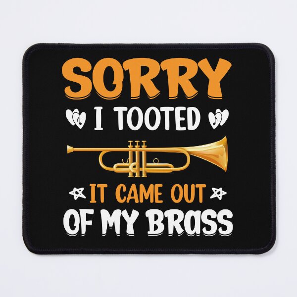 Item preview, Sorry I Tooted It Came Out Of My Brass designed and sold by fahimtshirt.