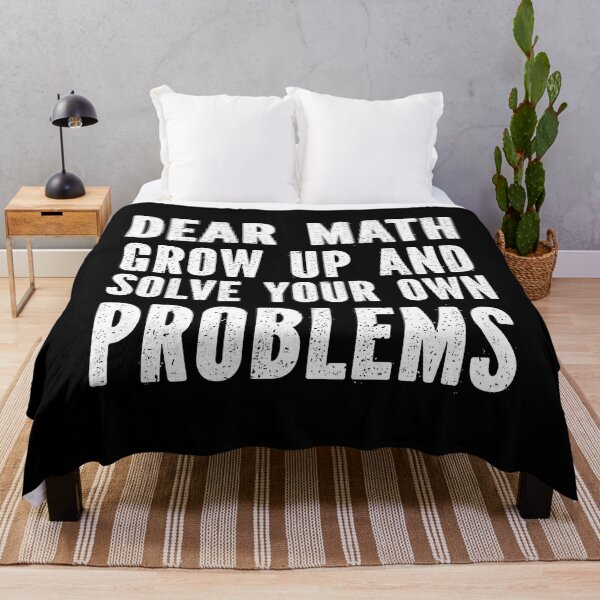 Item preview, " Dear Math Grow Up And Solve Your Own Problem Teens Trendy Math Quote T-Shirt " designed and sold by MoohAs.