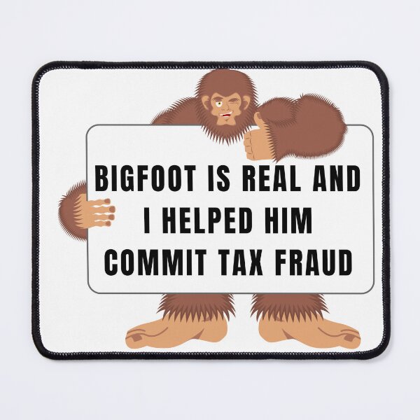 Item preview, Bigfoot Is Real And I Helped Him Commit Tax Fraud designed and sold by Ssimo30.