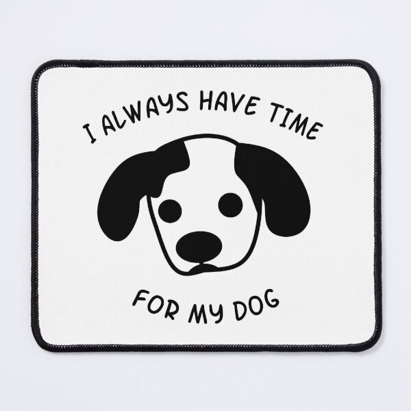 Item preview, I Always Have Time For My Dog designed and sold by EnzoVectorism.