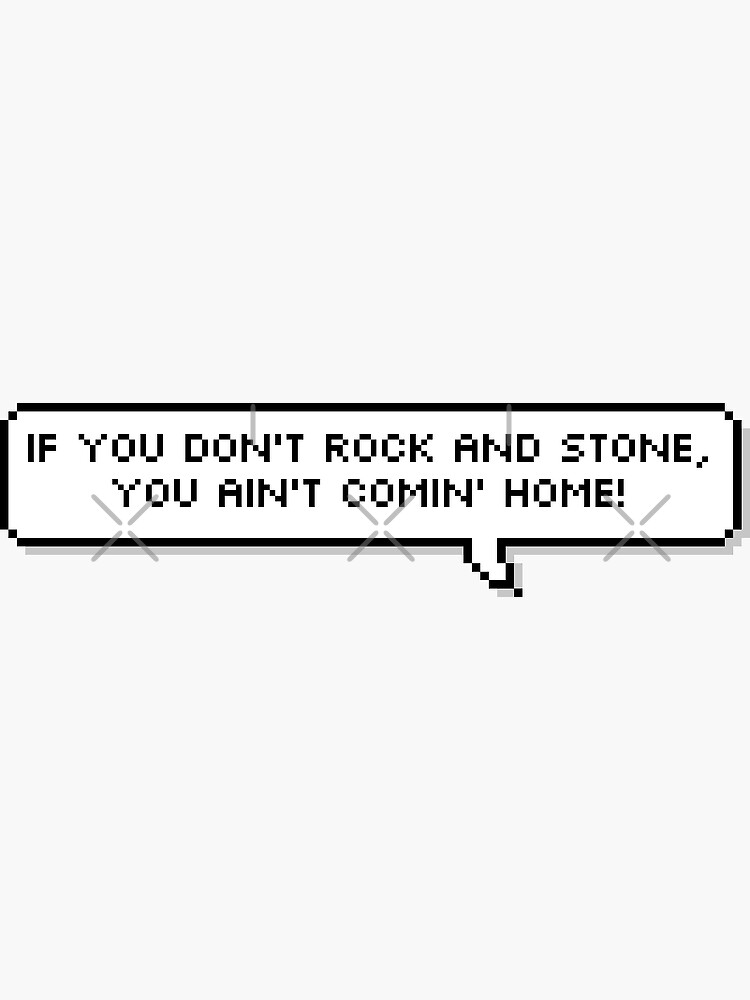 "IF YOU DON'T ROCK AND STONE, YOU AIN'T COMIN' HOME! Deep Rock Galactic ...