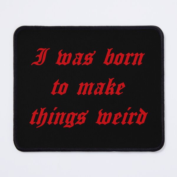 Item preview, Born To Make Things Weird designed and sold by punkauracrystal.