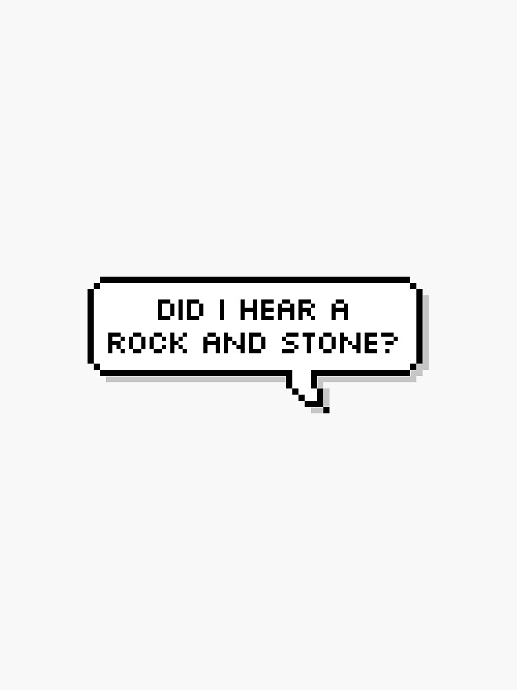 did-i-hear-a-rock-and-stone-deep-rock-galactic-speech-bubble-sticker