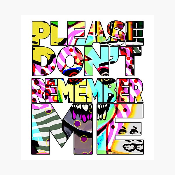 Item preview, Please Don't Remember Me | Inspirational Quotes | Tyler Tilley designed and sold by Tyler Tilley.