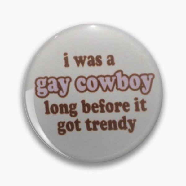 Item preview, I WAS A GAY COWBOY LONG BEFORE IT GOT TRENDY designed and sold by sillyguystore.