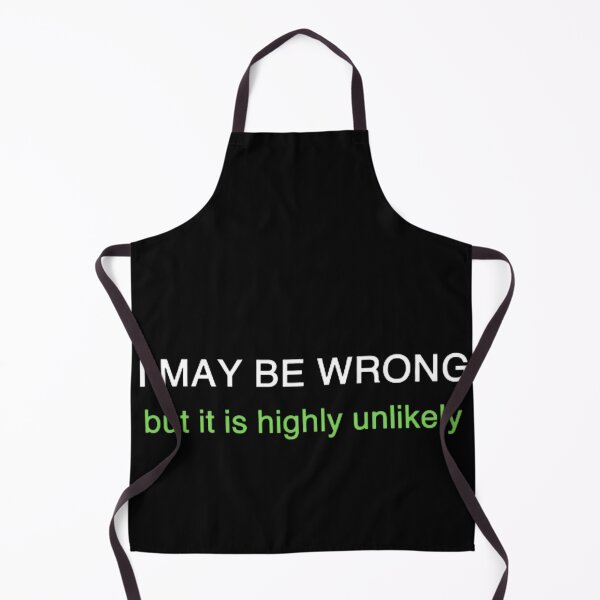 Item preview, I May Be Wrong But It's Highly Unlikely designed and sold by mystylecorner.
