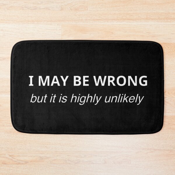 Item preview,    I May Be Wrong But It's Highly Unlikely  designed and sold by mystylecorner.