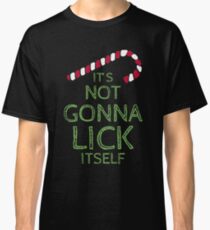 It's Not Gonna Lick Itself Shirt Christmas Candy Joke Classic T-Shirt