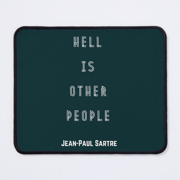 Item preview, Sartre quote: Hell is other people, version 2 designed and sold by artbleed.