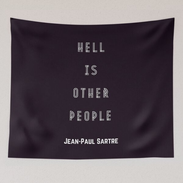 Item preview, Sartre quote: Hell is other people, version 2 designed and sold by artbleed.