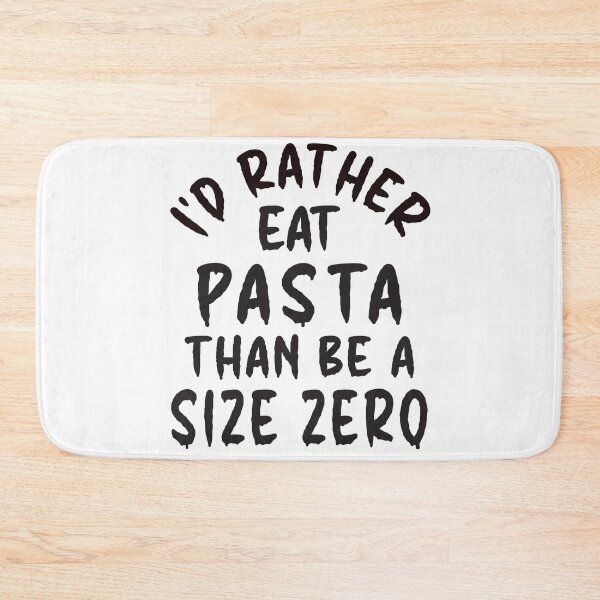 Item preview, I'd Rather Eat Pasta Than Be A Size Zero - Funny Design designed and sold by DerekJSmith.