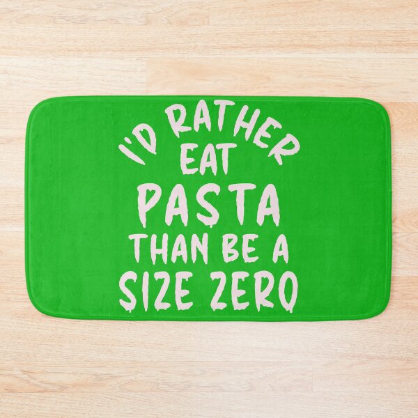 Item preview, I'd Rather Eat Pasta Than Be A Size Zero - Funny Design designed and sold by DerekJSmith.