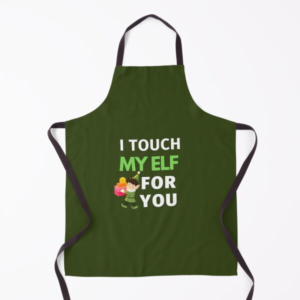 Item preview, I touch my elf for you designed and sold by authenticwords.