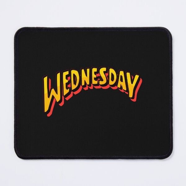 Item preview, WEDNESDAY/Live for today and let tomorrow come later designed and sold by Universal-7.