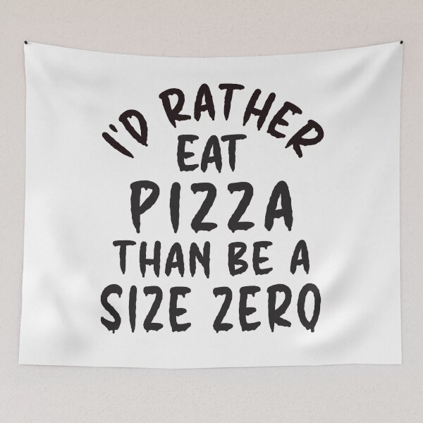 Item preview, I'd Rather Eat Pizza Than Be A Size Zero - Funny Design designed and sold by DerekJSmith.