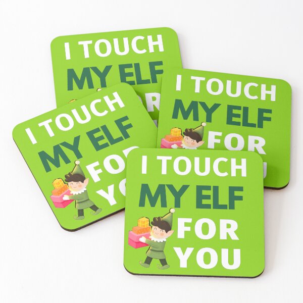 Item preview, I touch my elf for you designed and sold by authenticwords.