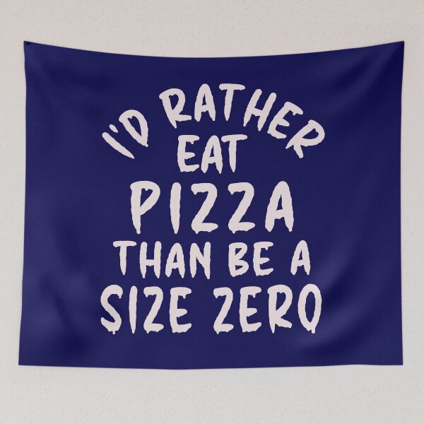 Item preview, I'd Rather Eat Pizza Than Be A Size Zero - Funny Design designed and sold by DerekJSmith.