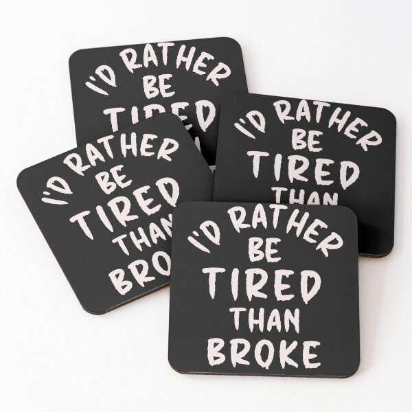 Item preview, I'd Rather Be Tired Than Broke - Thoughtful Design designed and sold by DerekJSmith.