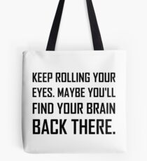 Halten Sie rollende Augen Finden Sie Gehirn Tote Bag