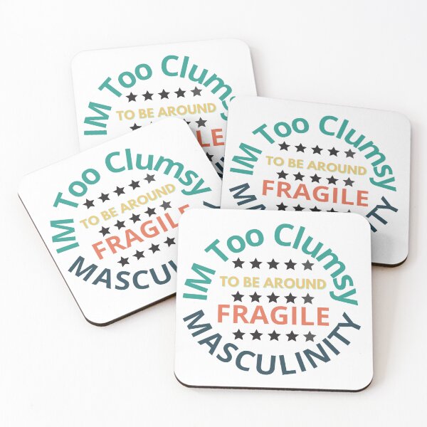 Item preview, I M Too Clumsy To Be Around Fragile Masculinity designed and sold by designerr23 ⭐⭐⭐⭐⭐.