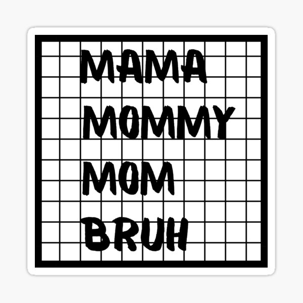 Mama Mommy Mom Bruh Sticker For Sale By Dandydesignsuka Redbubble