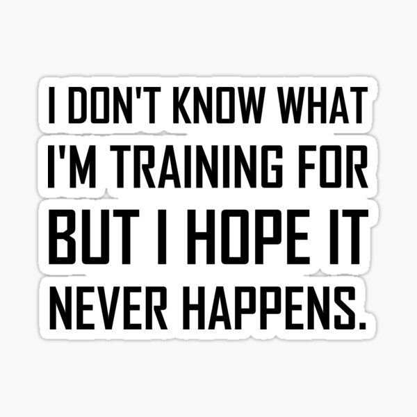 training-for-hope-it-never-happens-sticker-for-sale-by-thebeststore