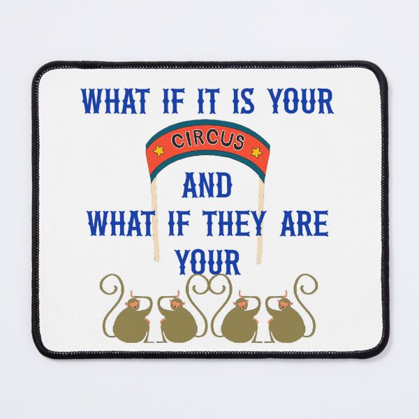Item preview, What If It Is Your Circus And What If They Are Your Monkees? designed and sold by SSustainable.