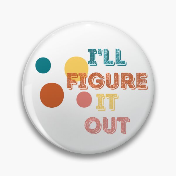 Item preview, I'll Figure It Out - Color Pop designed and sold by IFIOgirl.