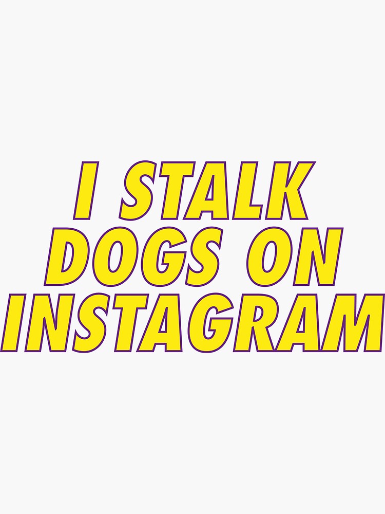 "STALK DOGS" Sticker for Sale by Cherag15 Redbubble