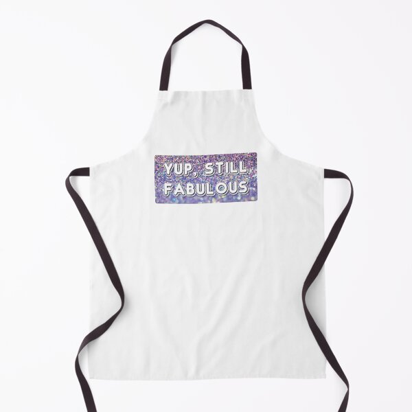 Item preview, Yup, Still Fabulous | Funny Typography Positive Quote Statement designed and sold by AllYuNeed.