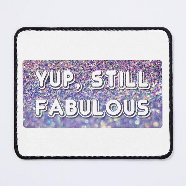Item preview, Yup, Still Fabulous | Funny Typography Positive Quote Statement designed and sold by AllYuNeed.