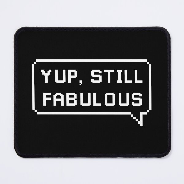 Item preview, Yup, Still Fabulous | Funny Typography Positive Quote Statement designed and sold by AllYuNeed.