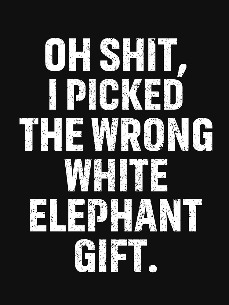 Oh Shit Funny White Elephant Gifts for Adults Under 15 20 Essential  T-Shirt for Sale by saifuddin shifat