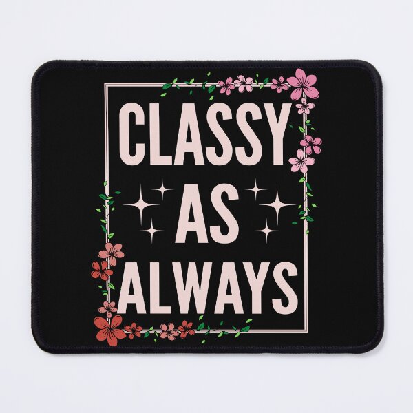 Item preview, Classy as always-1 designed and sold by Bracketeer.