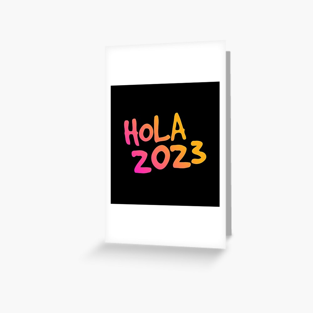 "Hola 2023 año - spanish mexican greetings - Hello 2023 Welcome 2023