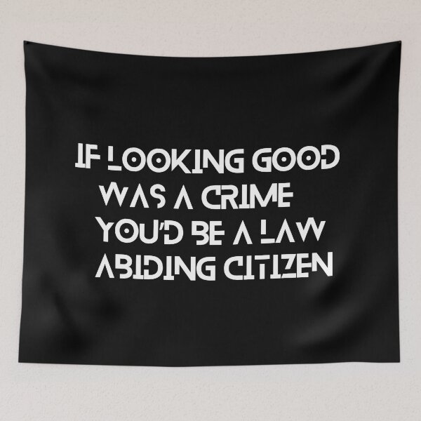 Item preview, If looking good was a crime, you’d be a law abiding citizen designed and sold by colorexz.