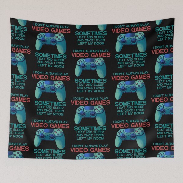 Item preview,  I DON'T ALWAYS PLAY VIDEO GAMES SOMETIMES I EAT AND SLEEP  designed and sold by DanaMire.