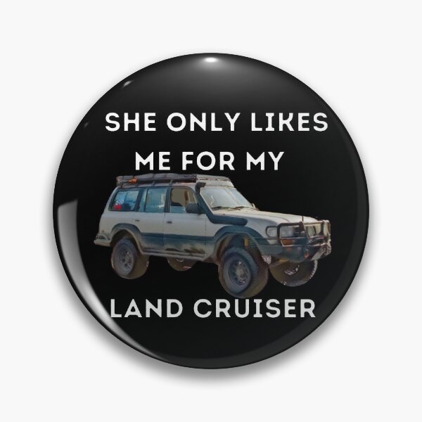 Item preview, She Only Likes Me For My Land cruiser, 1990 LandCruiser, 80 series,1990 land cruiser,Toyota Landcruiser,Off Road designed and sold by AkBrokeBikes.