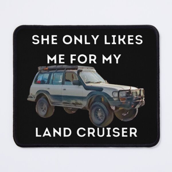 Item preview, She Only Likes Me For My Land cruiser, 1990 LandCruiser, 80 series,1990 land cruiser,Toyota Landcruiser,Off Road designed and sold by AkBrokeBikes.