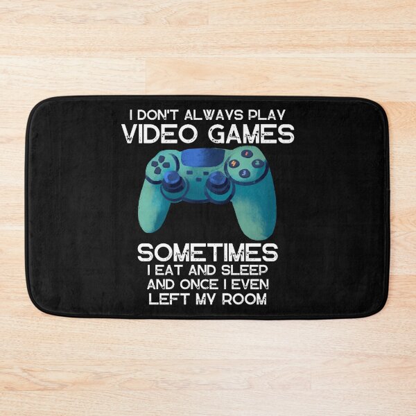 Item preview,  I DON'T ALWAYS PLAY VIDEO GAMES SOMETIMES I EAT AND SLEEP  designed and sold by DanaMire.