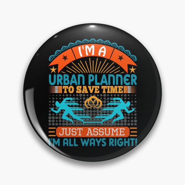 Item preview, I am a urban planner to save time just assume i'm always right designed and sold by Moremon.