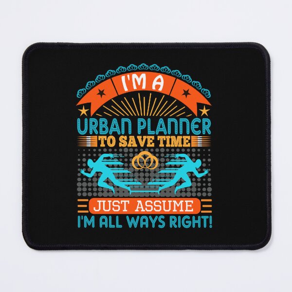 Item preview, I am a urban planner to save time just assume i'm always right designed and sold by Moremon.