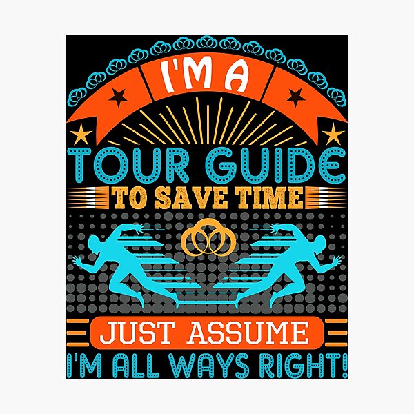 Item preview, I am a Tour Guide to save time just assume i'm always right designed and sold by Moremon.