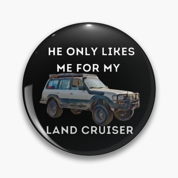 Item preview, he Only Likes Me For My Land cruiser, 1990 LandCruiser, 80 series,1990 land cruiser,Toyota Landcruiser,Off Road designed and sold by AkBrokeBikes.