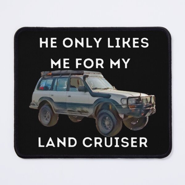 Item preview, he Only Likes Me For My Land cruiser, 1990 LandCruiser, 80 series,1990 land cruiser,Toyota Landcruiser,Off Road designed and sold by AkBrokeBikes.