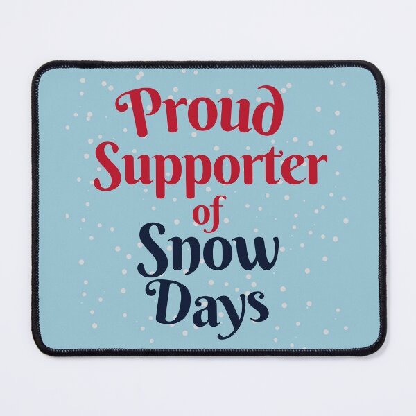 Item preview, Proud Supporter Of Snow Days designed and sold by karolaan.