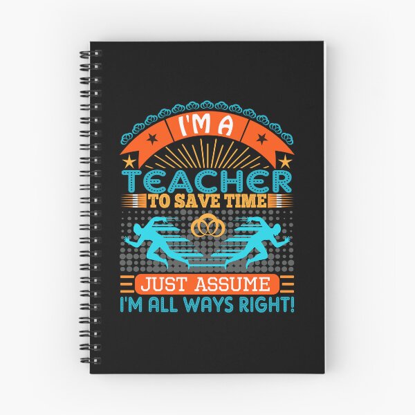 Item preview, I am a Teacher to save time just assume i'm always right designed and sold by Moremon.